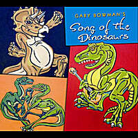 Gary Bowman's Song of the Dinosaurs